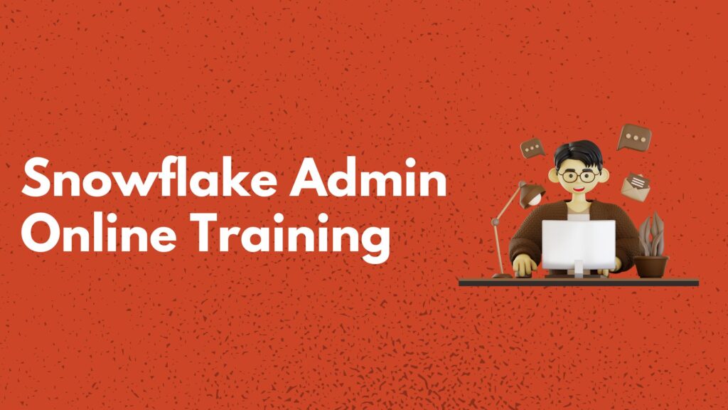 Snowflake Admin online training